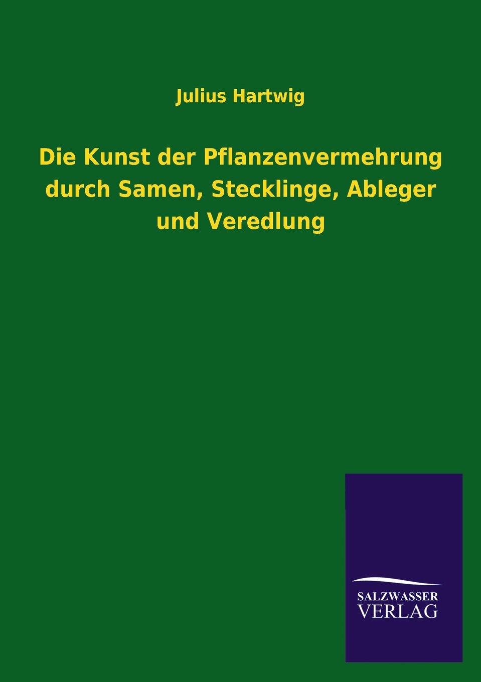 Die Kunst der Pflanzenvermehrung durch Samen, Stecklinge, Ableger und Veredlung Media & Communication