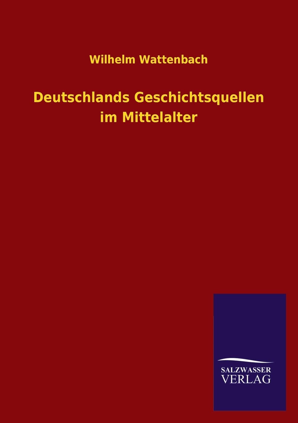 Deutschlands Geschichtsquellen im Mittelalter German history