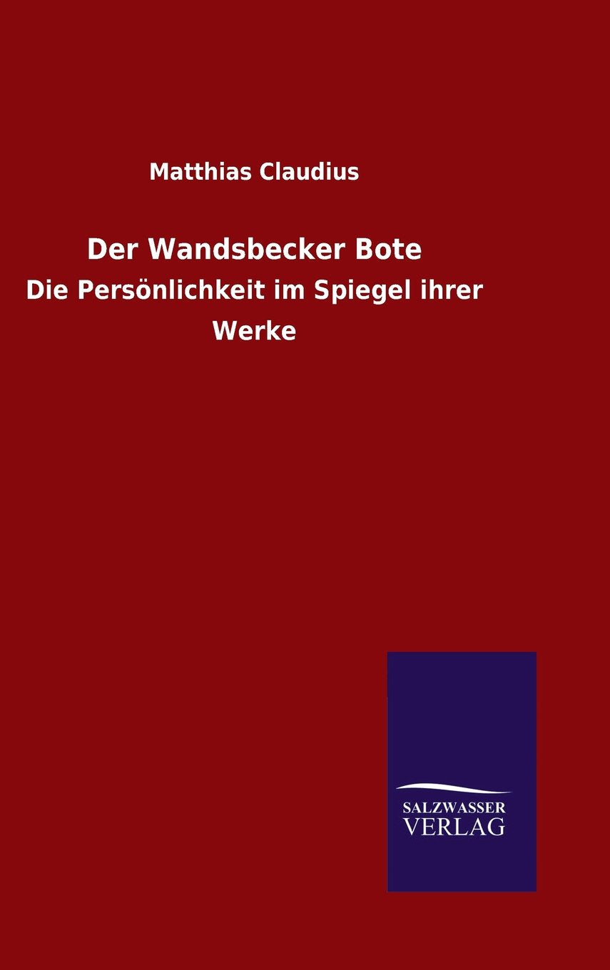 Der Wandsbecker Bote: Die Persönlichkeit im Spiegel ihrer Werke Contemporary literature