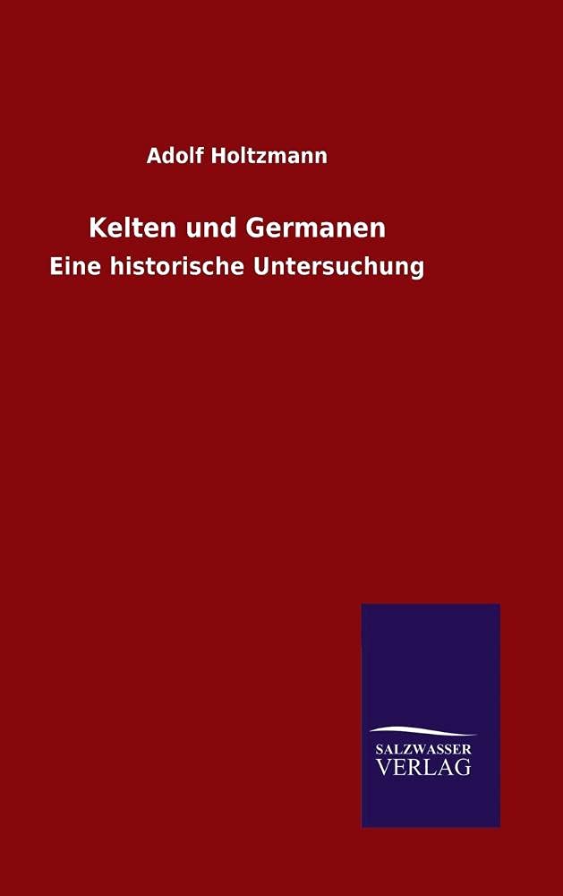 Kelten und Germanen: Eine historische Untersuchung Social Sciences