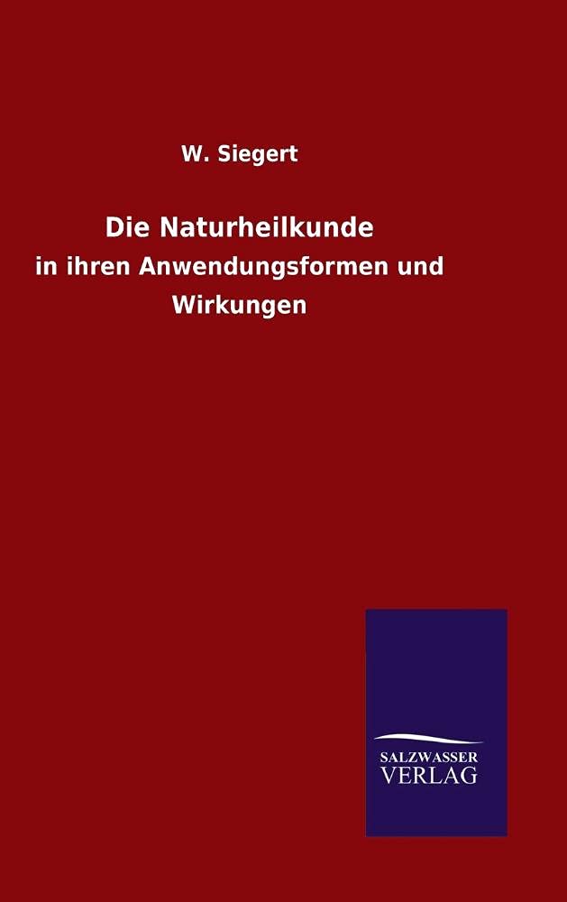 Die Naturheilkunde: in ihren Anwendungsformen und Wirkungen Medicine