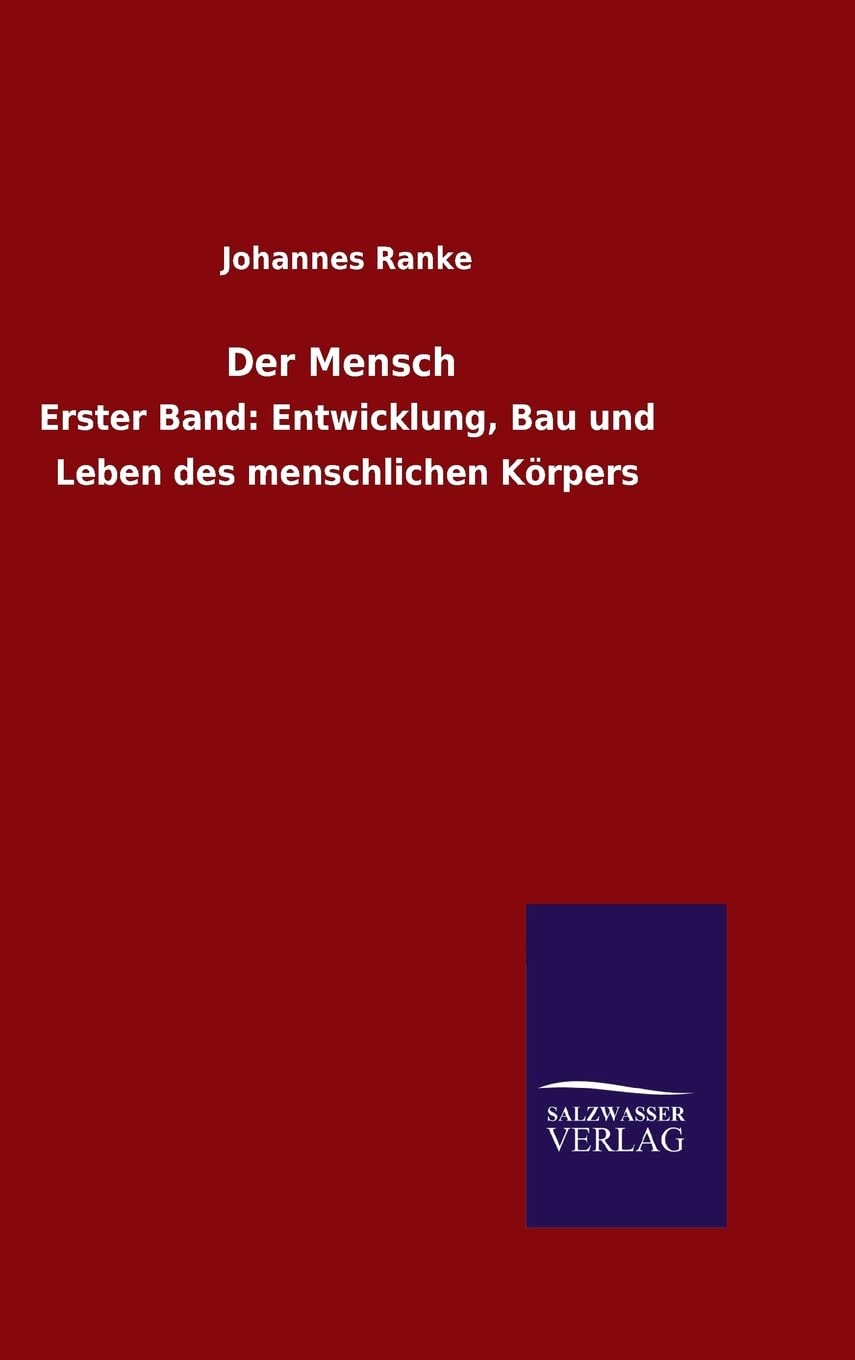 Der Mensch: Erster Band: Entwicklung, Bau und Leben des menschlichen Körpers Books