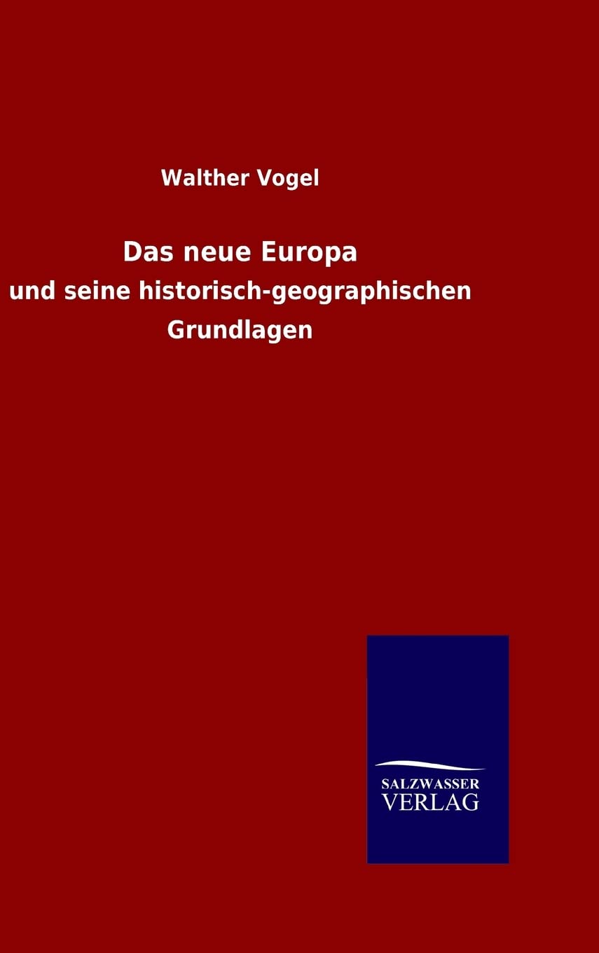 Das neue Europa: und seine historisch-geographischen Grundlagen Politics & History