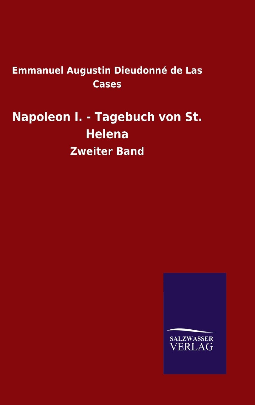 Napoleon I. - Tagebuch von St. Helena: Zweiter Band Memories