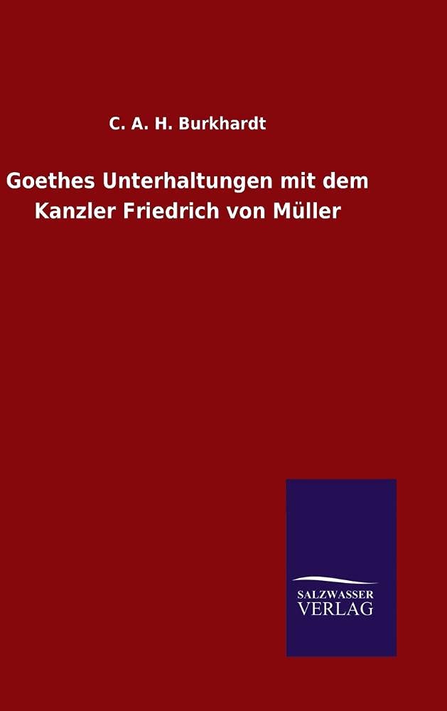Goethes Unterhaltungen mit dem Kanzler Friedrich von Müller Essays & Short Stories