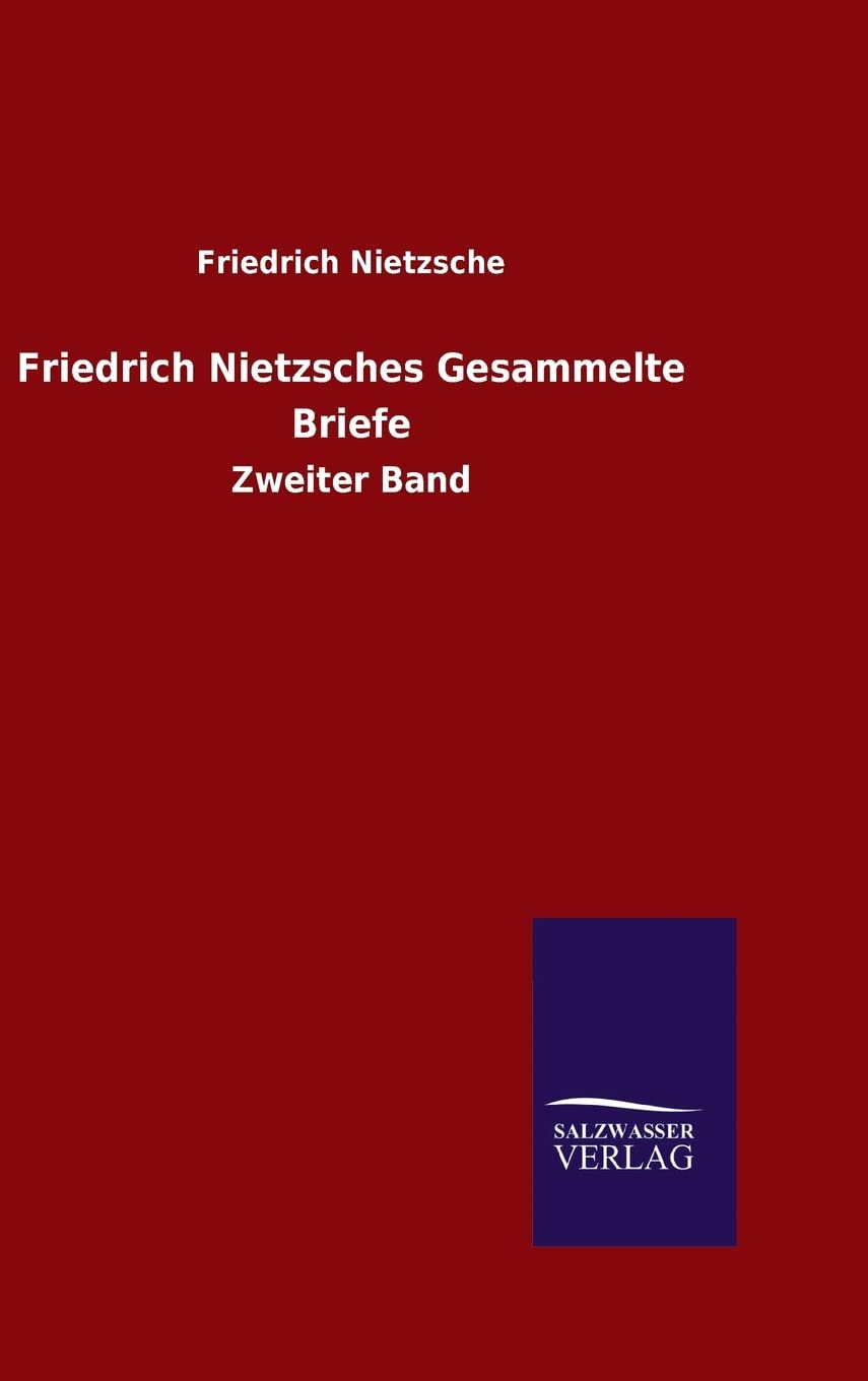 Friedrich Nietzsches Gesammelte Briefe: Zweiter Band Essays & Short Stories