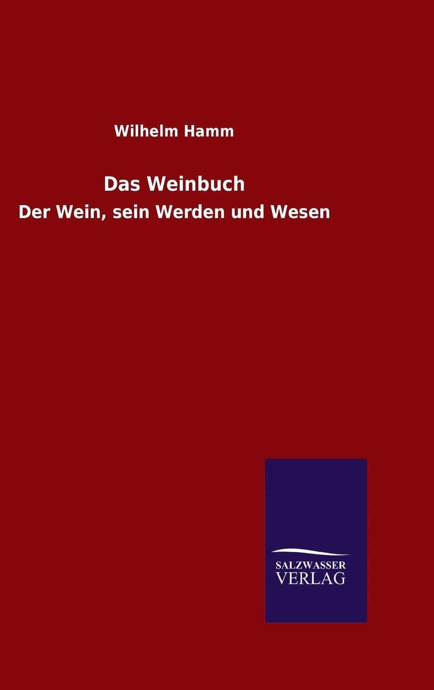 Das Weinbuch: Der Wein, sein Werden und Wesen Leisure, Home & Garden