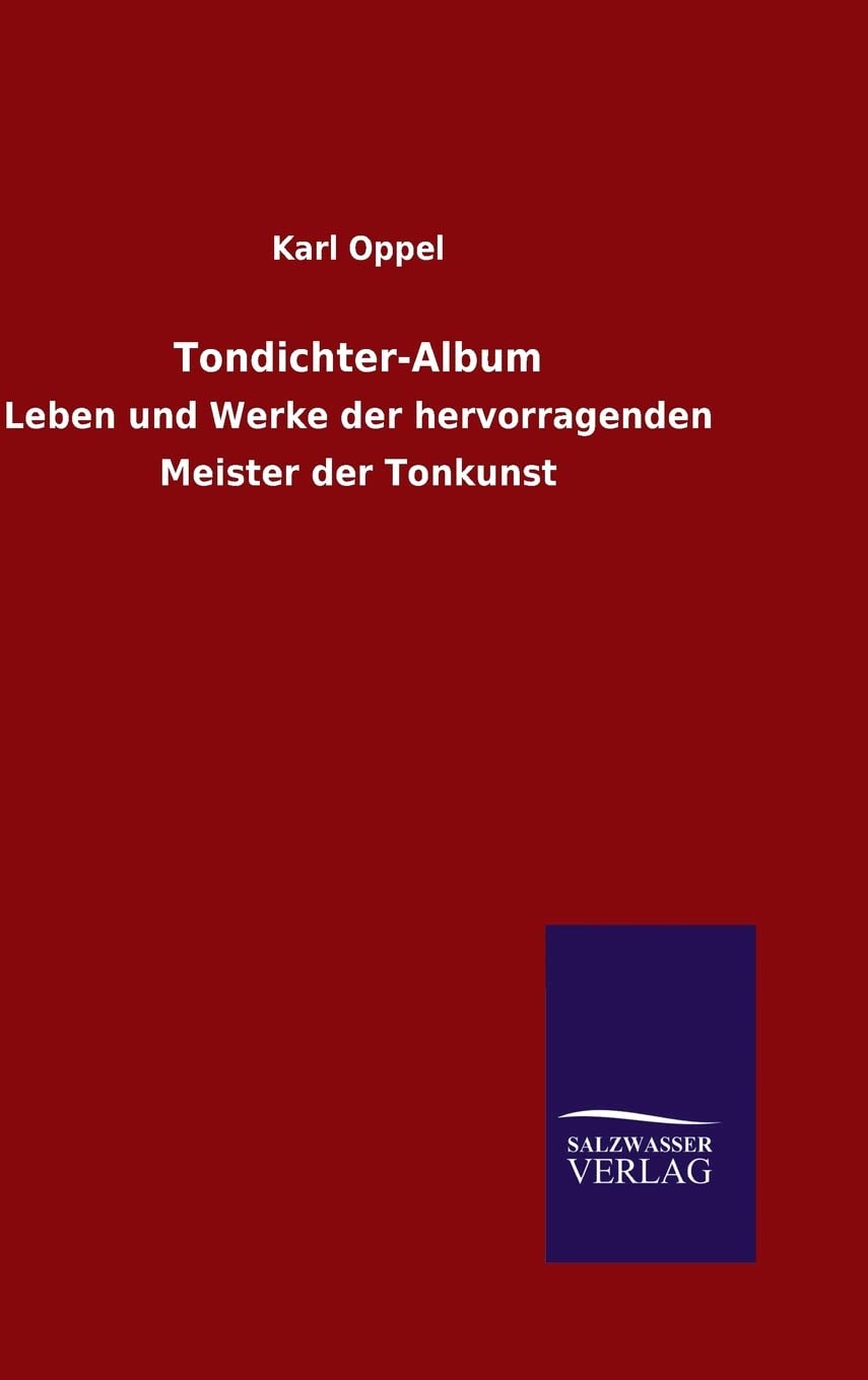 Tondichter-Album: Leben und Werke der hervorragenden Meister der Tonkunst Contemporary literature