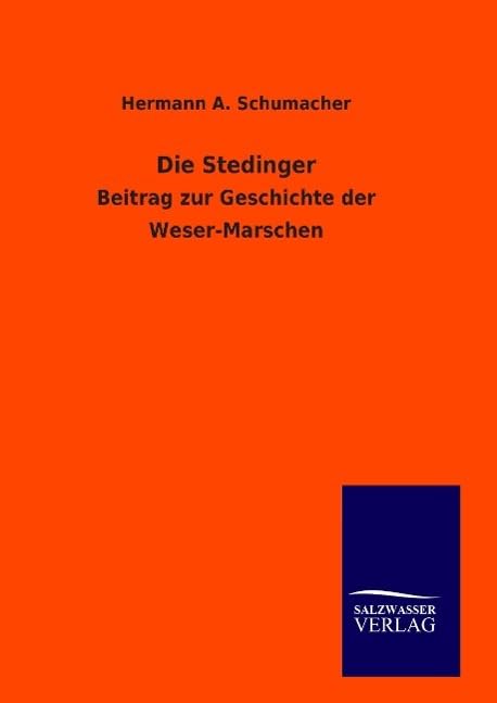 Die Stedinger: Beitrag zur Geschichte der Weser-Marschen Politics & History