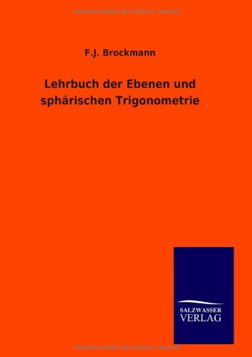 Lehrbuch der Ebenen und sphärischen Trigonometrie Mathematics
