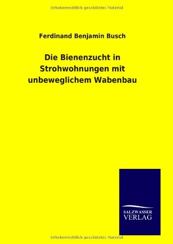 Die Bienenzucht in Strohwohnungen mit unbeweglichem Wabenbau Natural Sciences