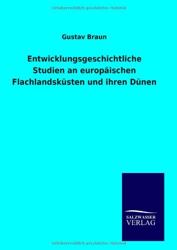 Entwicklungsgeschichtliche Studien an europäischen Flachlandsküsten und ihren Dünen Business & Technology