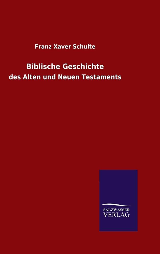 Biblische Geschichte: des Alten und Neuen Testaments Politics & History