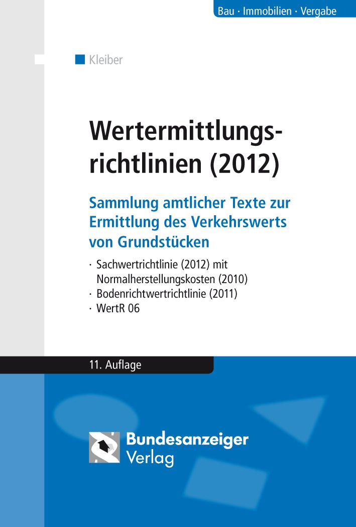 Wertermittlungsrichtlinien (2012): Sammlung amtlicher Texte zur Ermittlung des Verkehrswerts von Grundstücken - Sachwertrichtlinie (2012) mit ... Bodenrichtwertrichtlinie (2011)- WertR 06 book