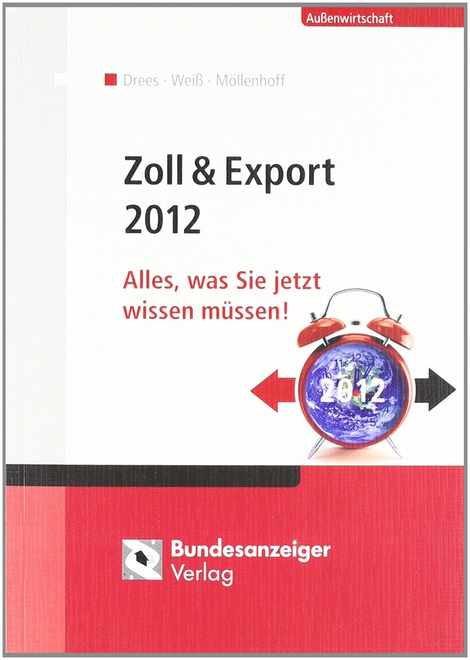 Zoll & Export 2012: Alles, was Sie jetzt wissen müssen! Law
