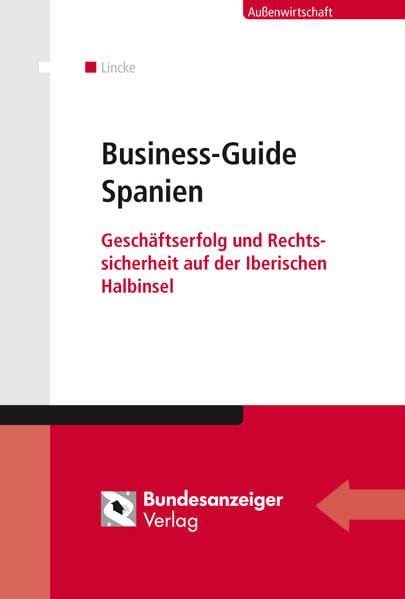 Business-Guide Spanien: Geschäftserfolg und Rechtssicherheit auf der Iberischen Halbinsel Law