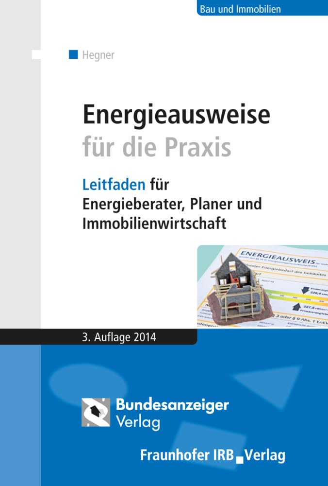 Energieausweise für die Praxis: Leitfaden für Energieberater, Planer und Immobilienwirtschaft Law