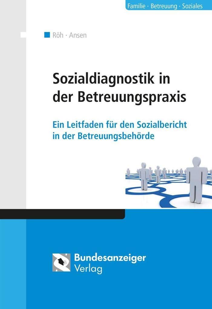 Sozialdiagnostik in der Betreuungspraxis: Ein Leitfaden für den Sozialbericht in der Betreuungsbehörde Law