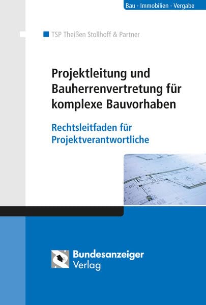 Projektleitung und Bauherrenvertretung für komplexe Bauvorhaben: Rechtsleitfaden für Projektverantwortliche Law