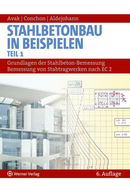 Stahlbetonbau in Beispielen - Teil 1: Grundlagen der Stahlbeton-Bemessung - Bemessung von Stabtragwerken nach EC 2 Business & Technology