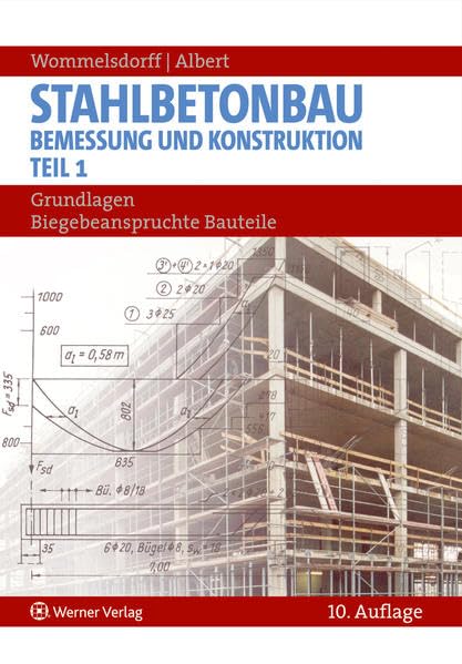Stahlbetonbau - Bemessung und Konstruktion - Teil 1: Grundlagen: biegebeanspruchte Bauteile Business & Technology