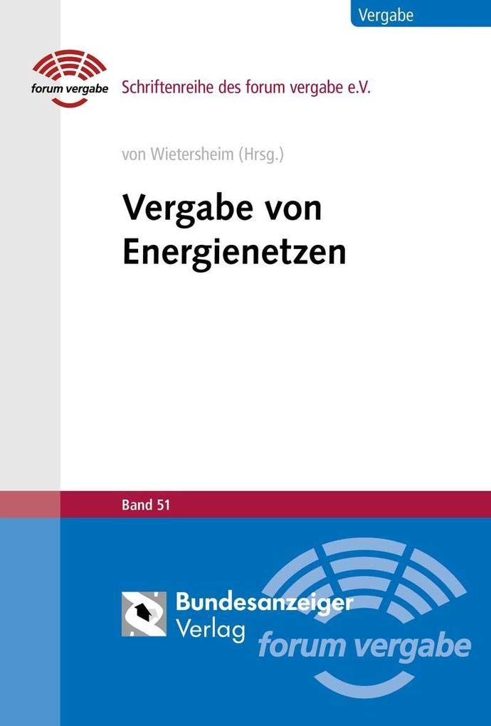 Vergabe von Energienetzen: Konzessionsverträge - Strom, Gas, Fernwärme (Schriftenreihe des forum vergabe) Law