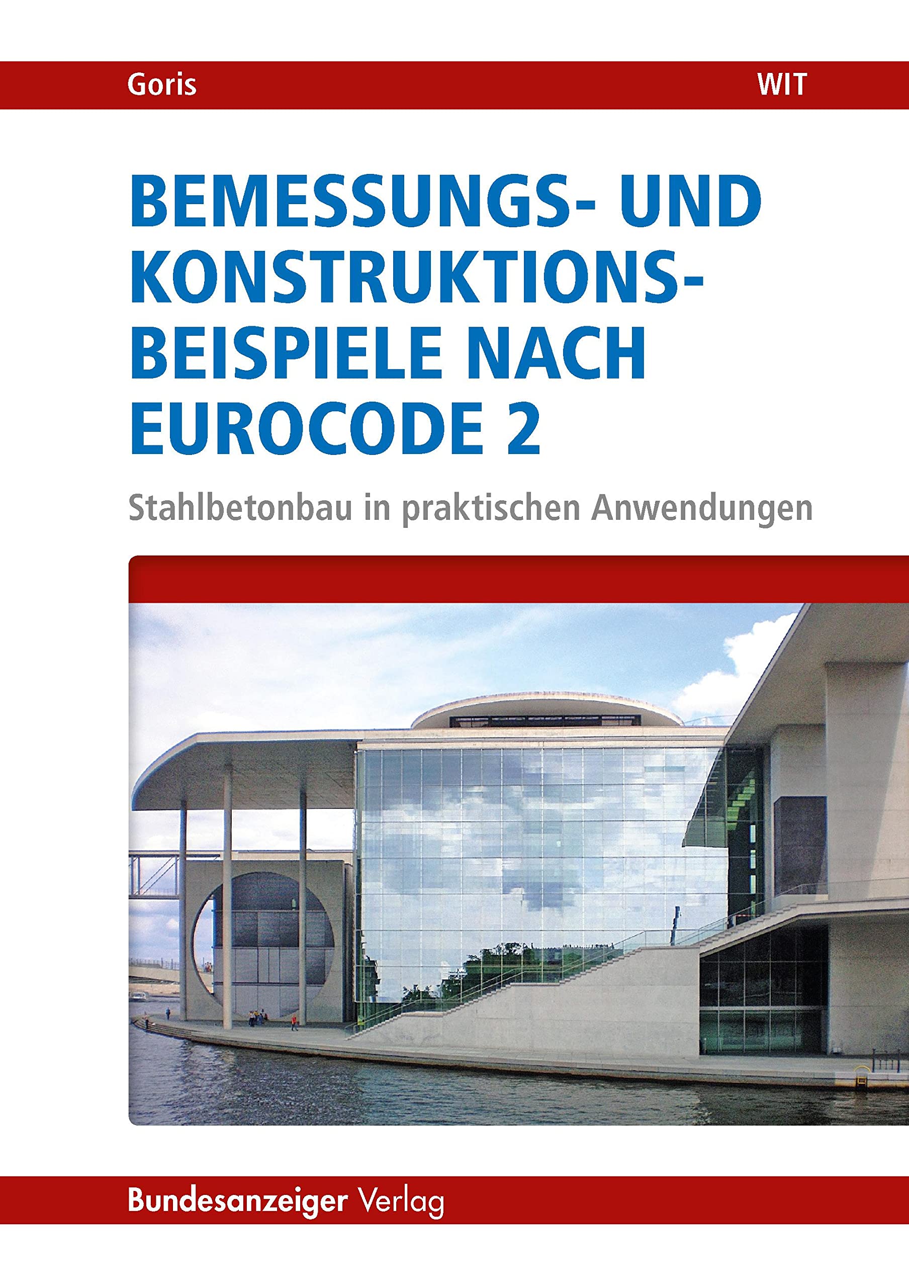Bemessungs- und Konstruktionsbeispiele nach Eurocode 2: Stahlbetonbau in praktischen Anwendungen Business & Technology