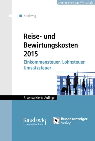 Reise- und Bewirtungskosten 2015: Einkommensteuer, Lohnsteuer, Umsatzsteuer book