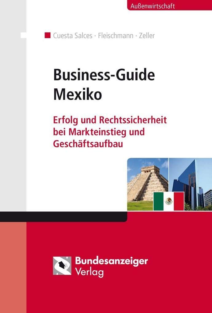 Business-Guide Mexiko: Erfolg und Rechtssicherheit bei Markteinstieg und Geschäftsaufbau Law