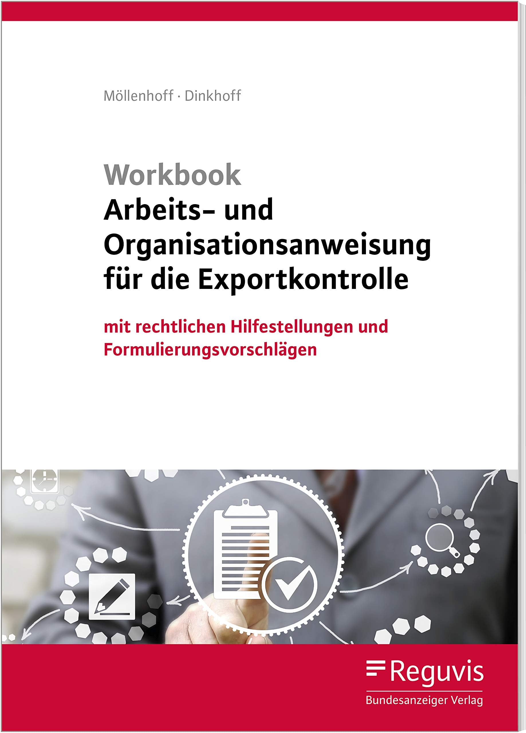 Workbook Arbeits- und Organisationsanweisung für die Exportkontrolle (1. Auflage): mit rechtlichen Hilfestellungen und Formulierungsvorschlägen Law