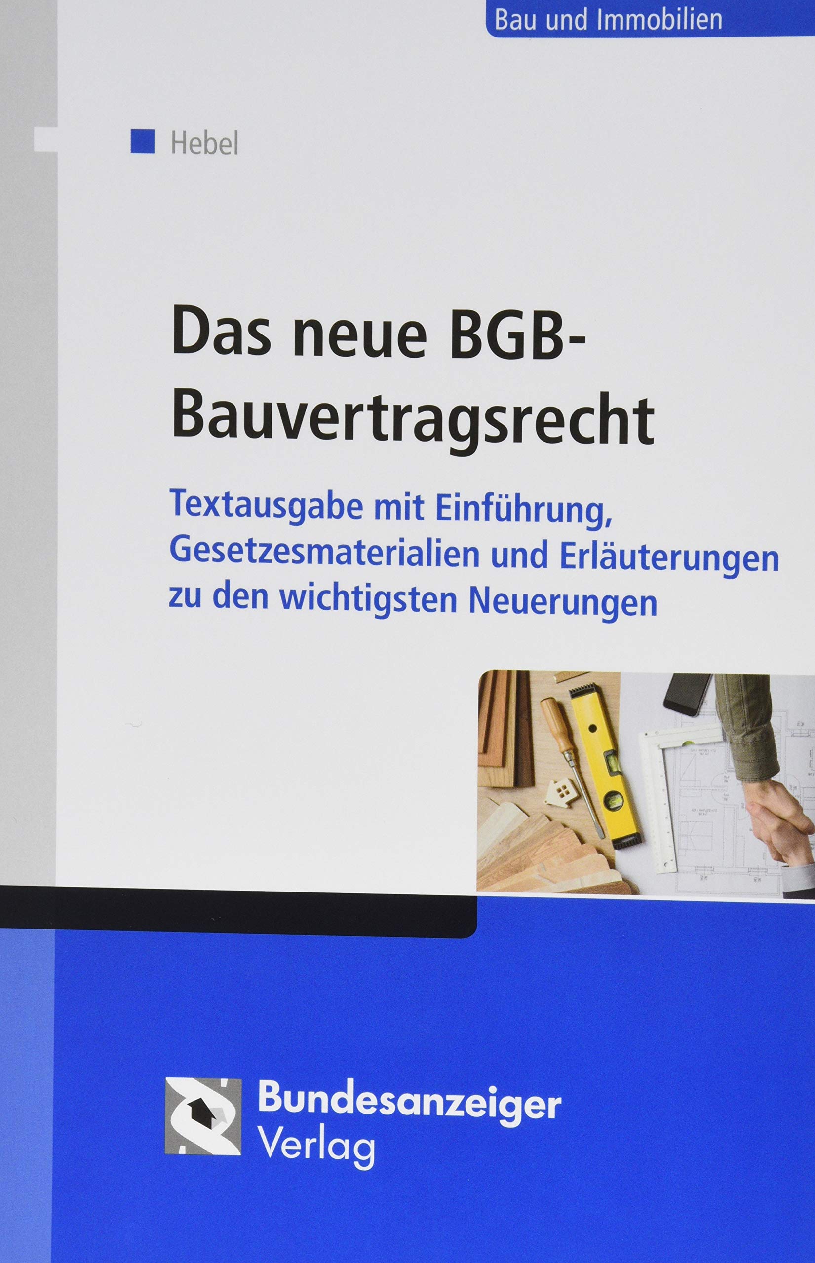 Das neue BGB-Bauvertragsrecht: Textausgabe mit Einführung, Gesetzesmaterialien und Erläuterungen zu den wichtigsten Neuerungen Law