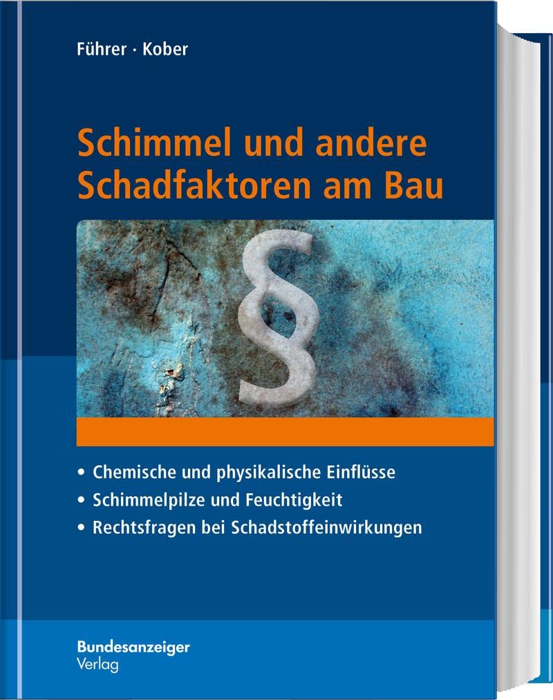 Schimmel und andere Schadfaktoren am Bau: Chemischen und physikalischen Einflüsse Schimmelpilze und Feuchtigkeit Rechtsfragen bei ... Rechtsfragen bei Schadstoffeinwirkungen Business & Technology