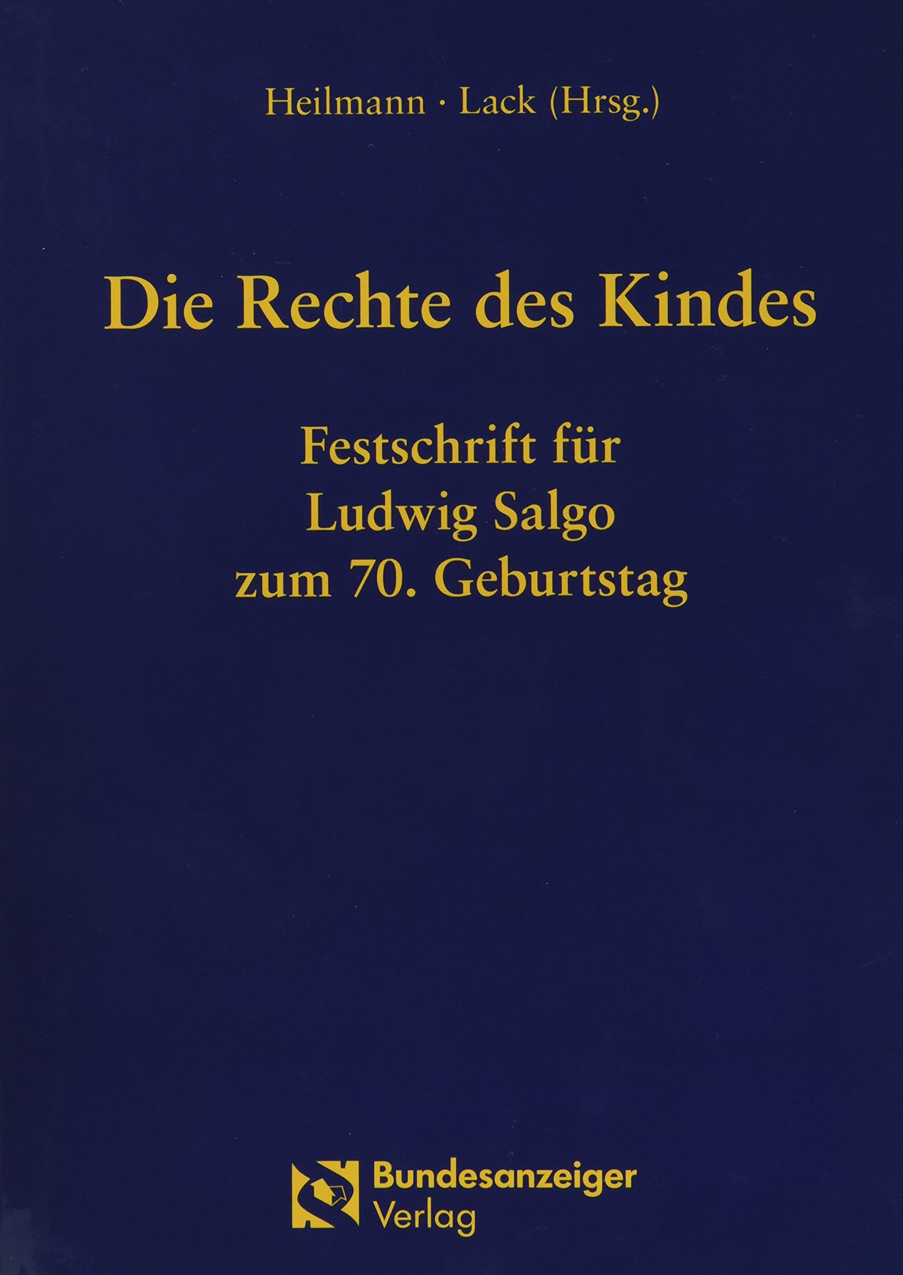Die Rechte des Kindes: Festschrift für Ludwig Salgo zum 70. Geburtstag Law