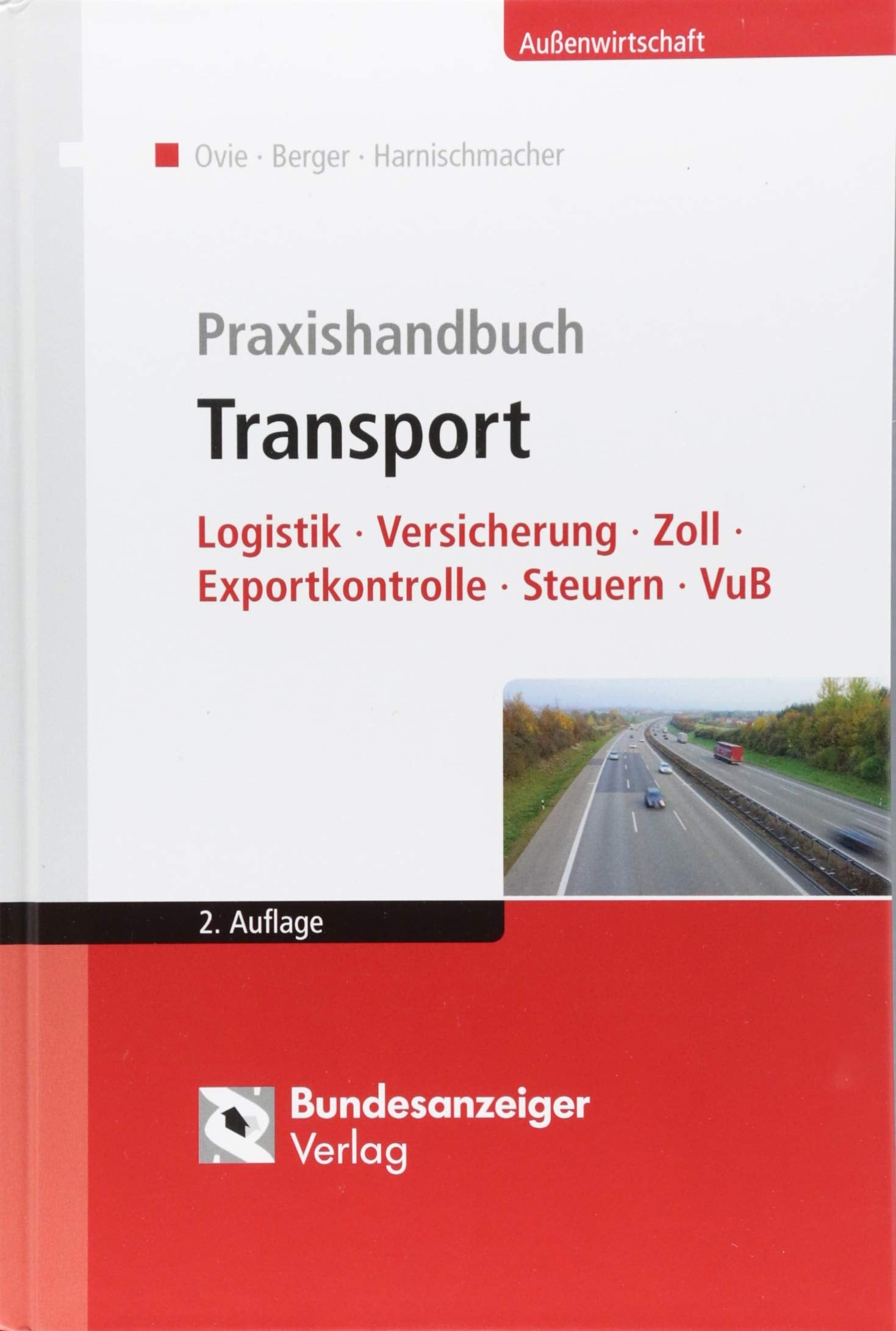 Praxishandbuch Transport: Logistik - Versicherung - Zoll - Exportkontrolle - Steuern - VuB Law