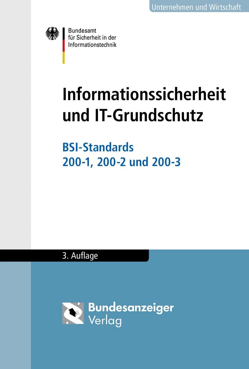 Informationssicherheit und IT-Grundschutz: BSI-Standards 200-1, 200-2, 200-3 Media & Communication