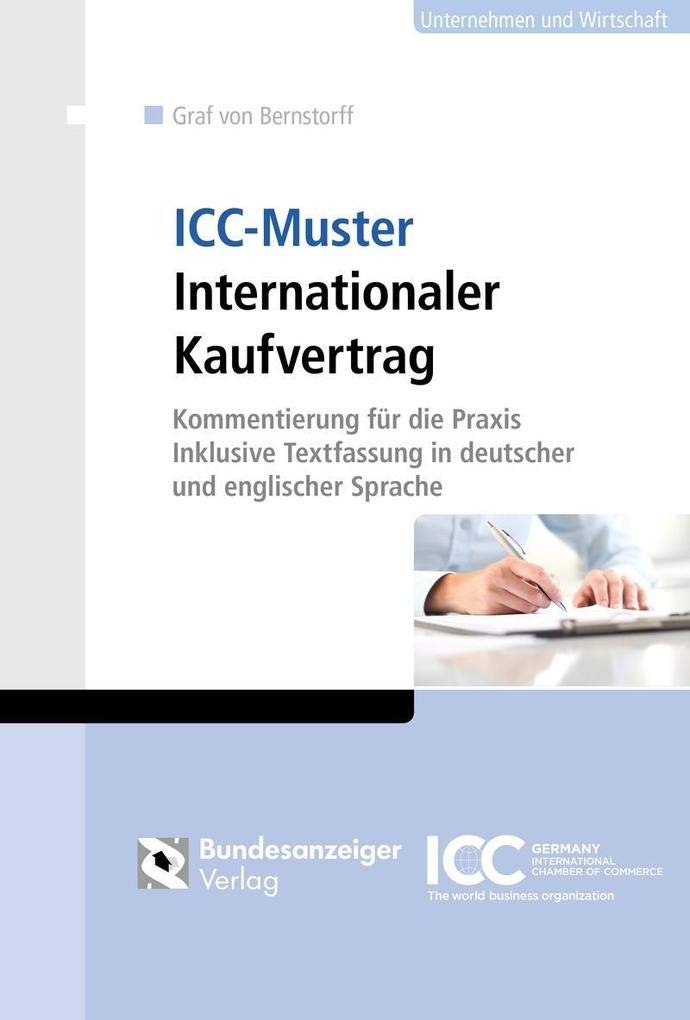 ICC-Muster Internationaler Kaufvertrag: Kommentierung für die Praxis - Inklusive Textfassung in deutscher und englischer Sprache Law