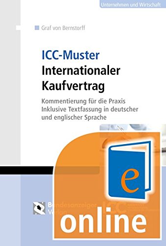 ICC-Muster Internationaler Kaufvertrag Online: Kommentierung für die Praxis - Inklusive Textfassung in deutscher und englischer Sprache Books