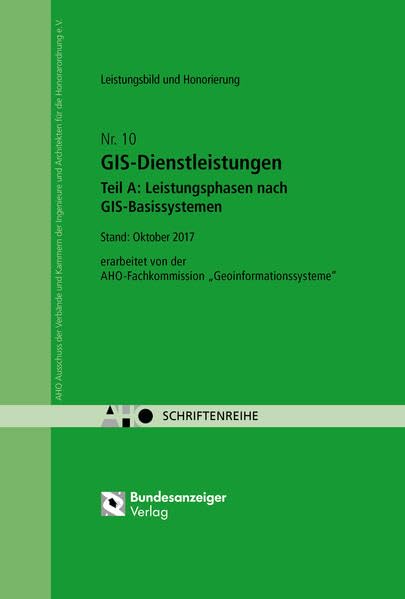 GIS-Dienstleistungen - Teil A: Leistungsphasen nach GIS-Basissystemen: AHO Heft 10 (Schriftenreihe des AHO) Law