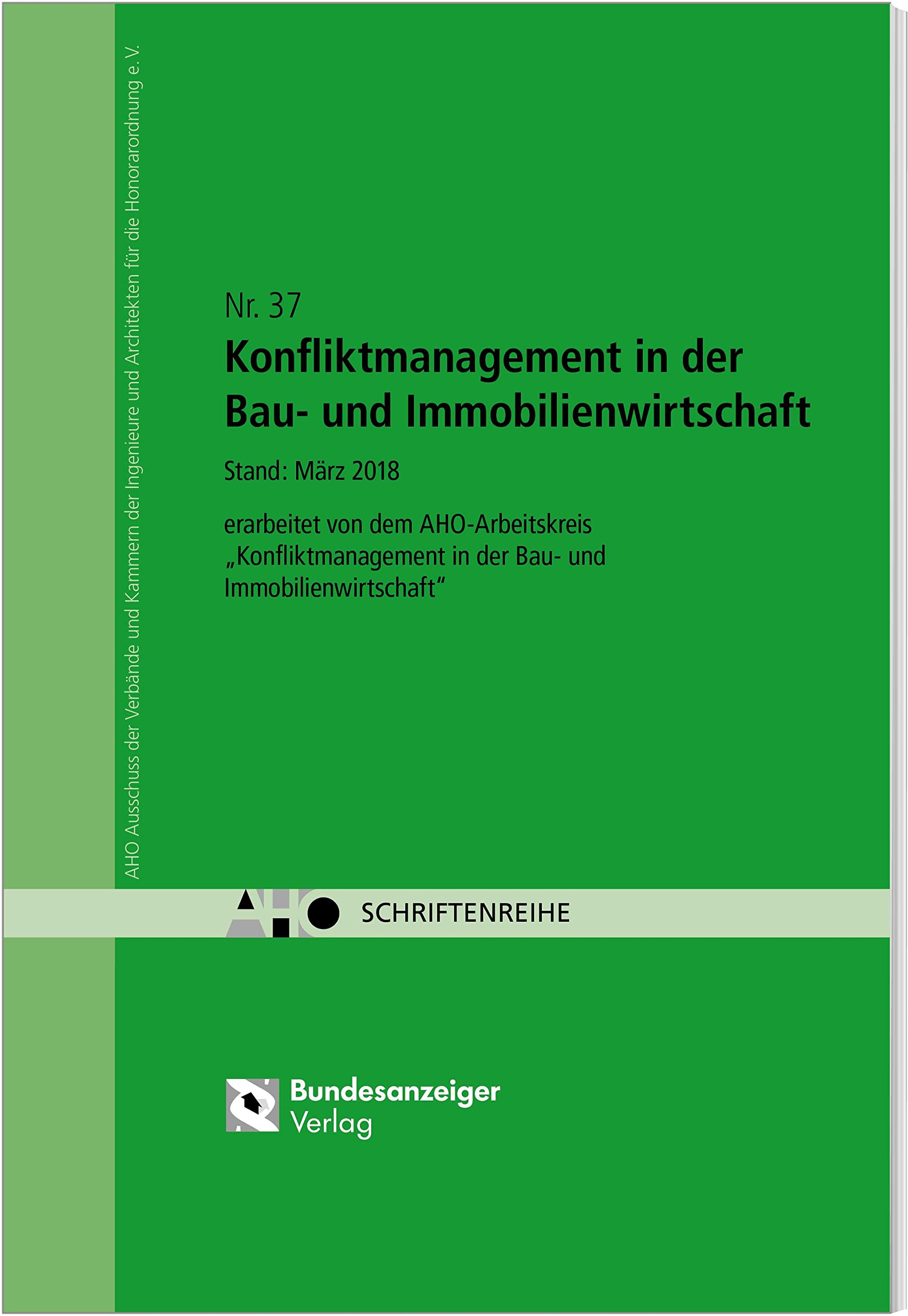 Konfliktmanagement in der Bau- und Immobilienwirtschaft: AHO Heft 37 (Schriftenreihe des AHO) Law