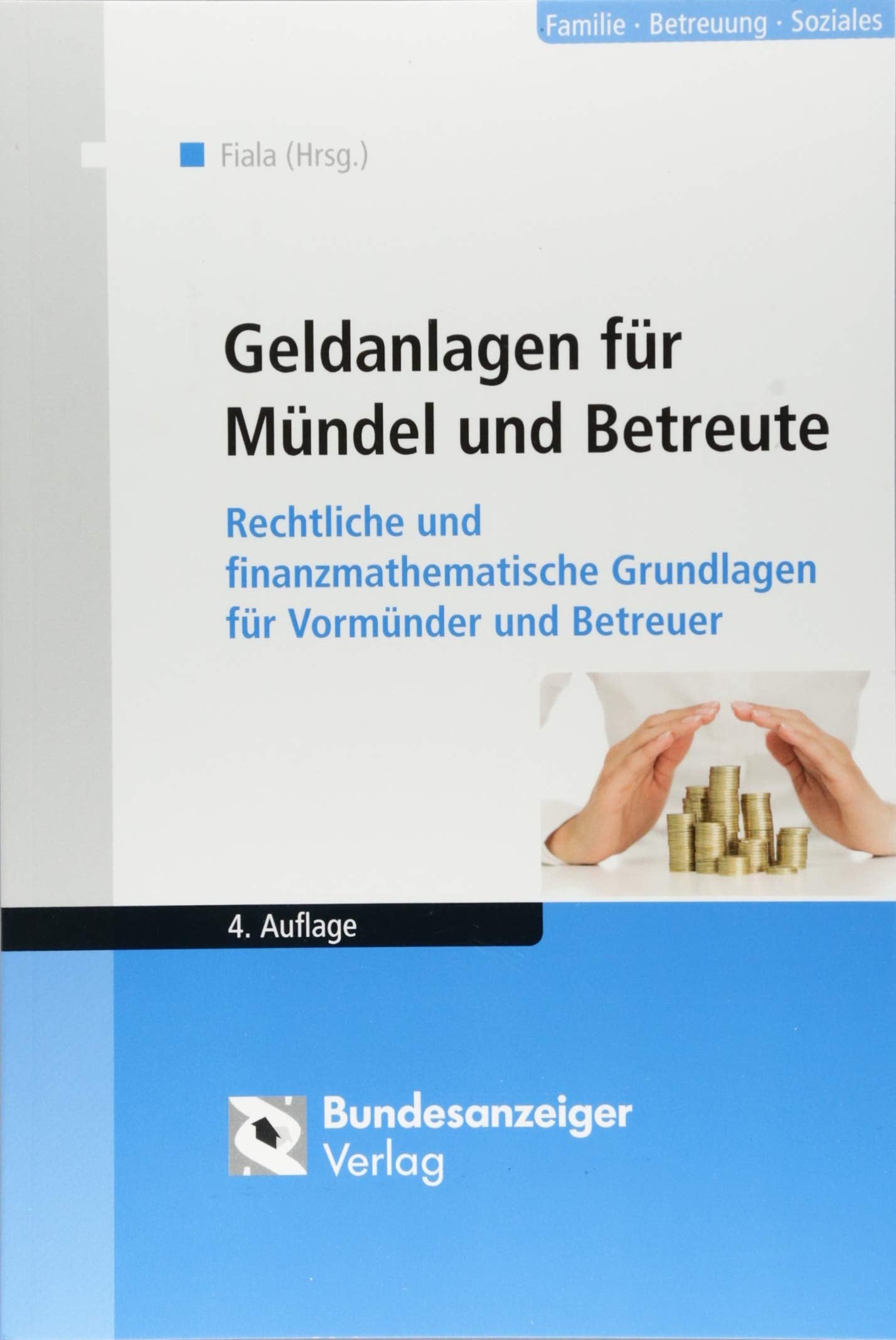 Geldanlagen für Mündel und Betreute: Rechtliche und finanzmathematische Grundlagen für Vormünder und Betreuer Law