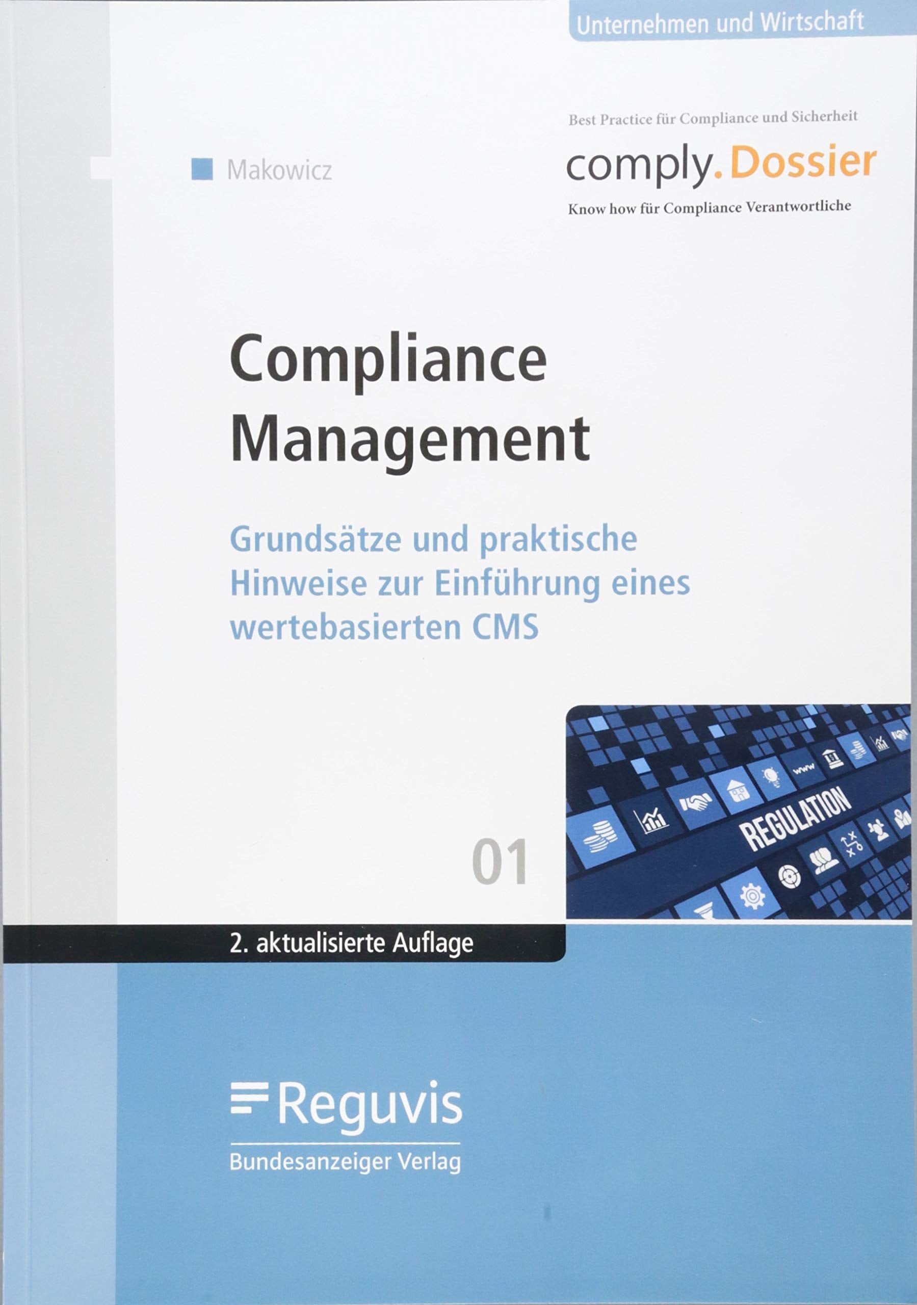 Compliance Management: Grundsätze und praktische Hinweise zur Einführung eines wertebasierten CMS (comply.Dossier) Law