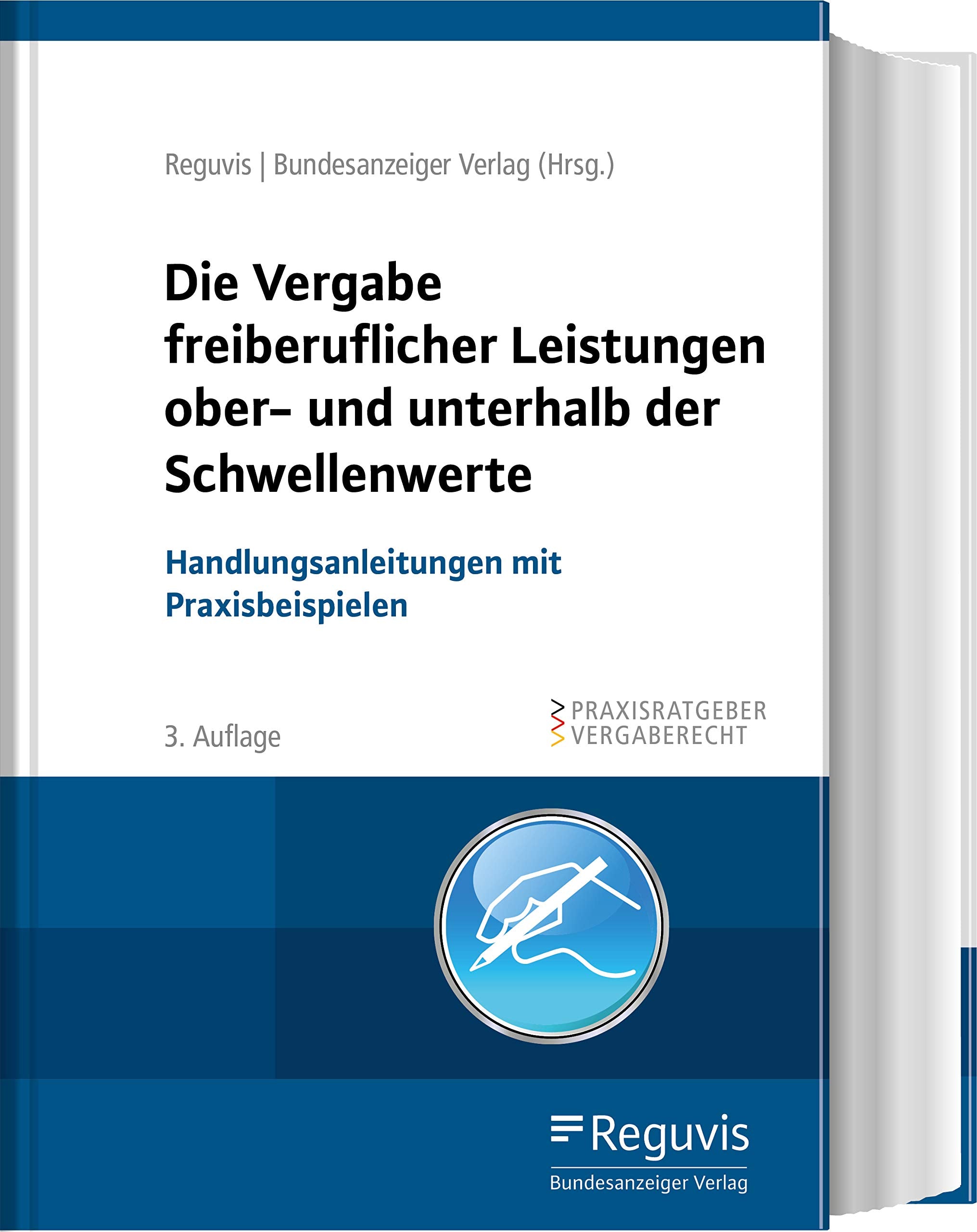 Die Vergabe freiberuflicher Leistungen ober- und unterhalb der Schwellenwerte: Handlungsanleitungen mit Praxisbeispielen Law