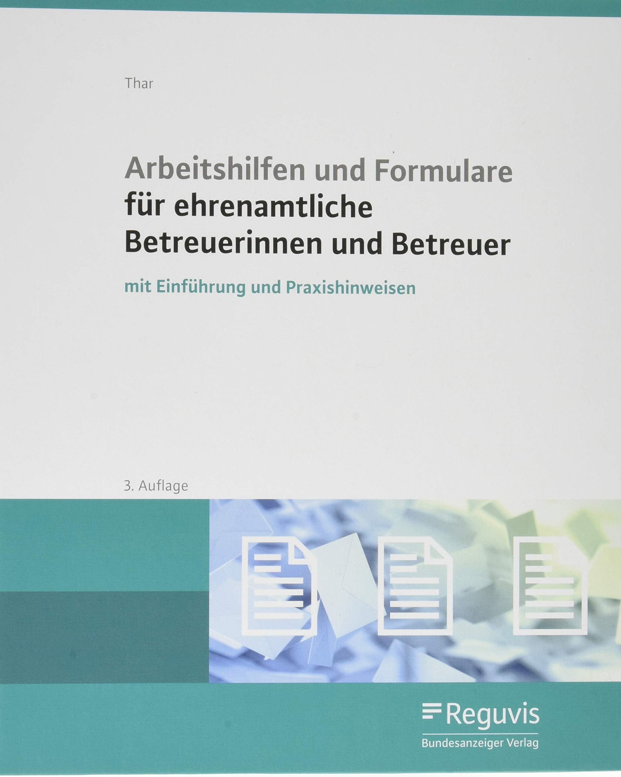 Arbeitshilfen und Formulare für ehrenamtliche Betreuerinnen und Betreuer: mit Einführung und Praxishinweisen Law