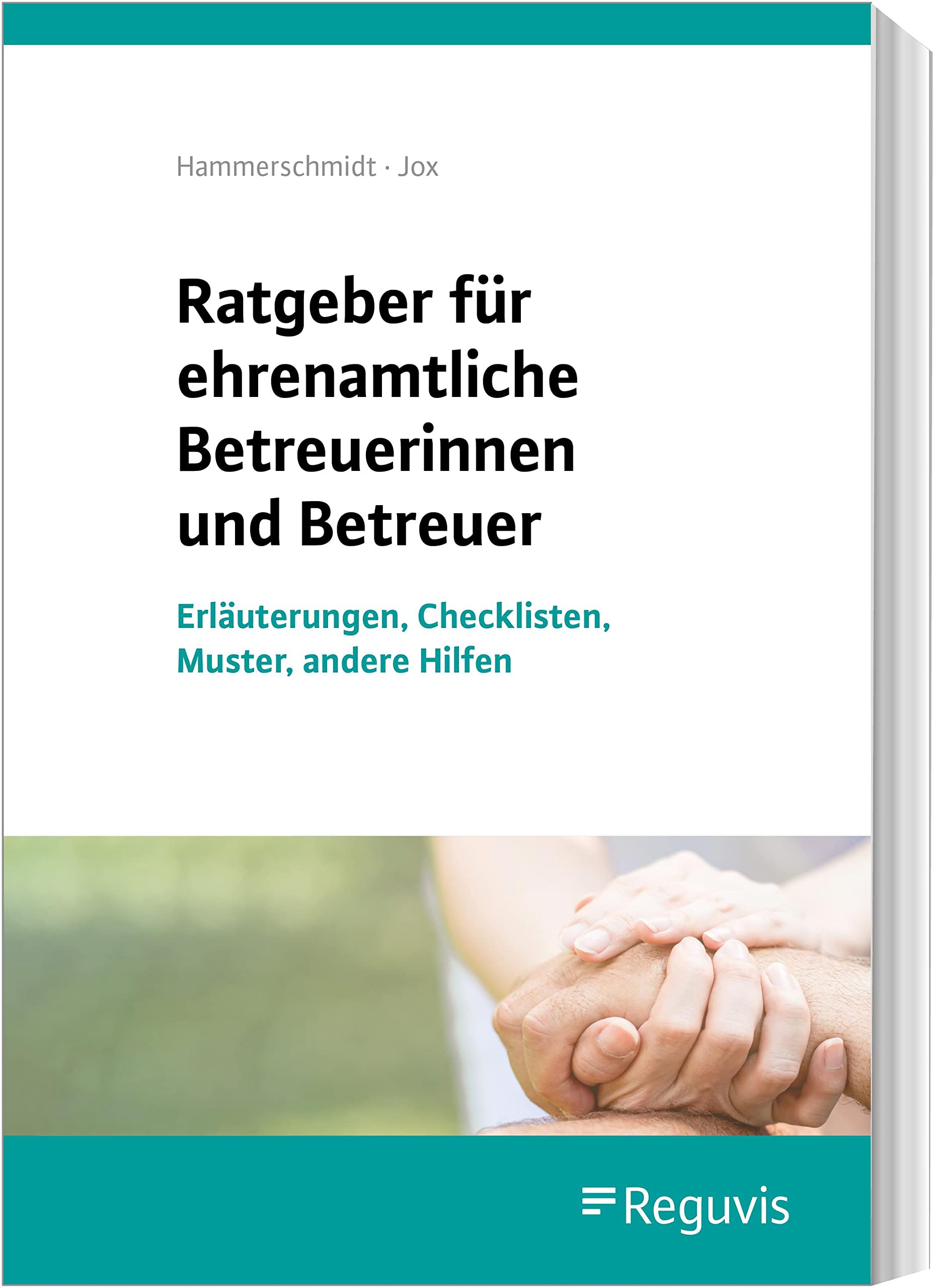 Ratgeber für ehrenamtliche Betreuerinnen und Betreuer: Erläuterungen, Checklisten, Muster, andere Hilfen Law