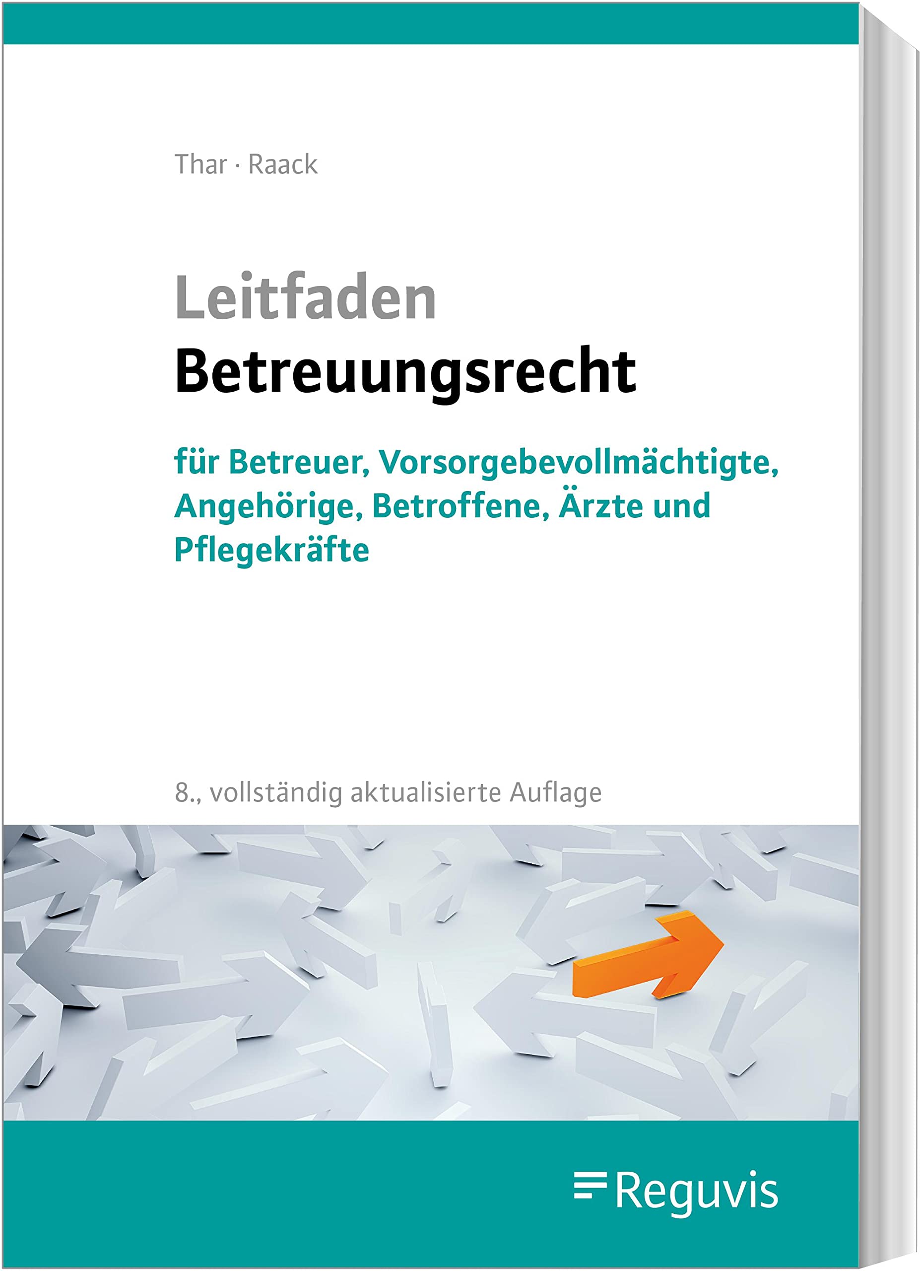 Leitfaden Betreuungsrecht: für Betreuer, Vorsorgebevollmächtigte, Angehörige, Betroffene, Ärzte und Pflegekräfte Law