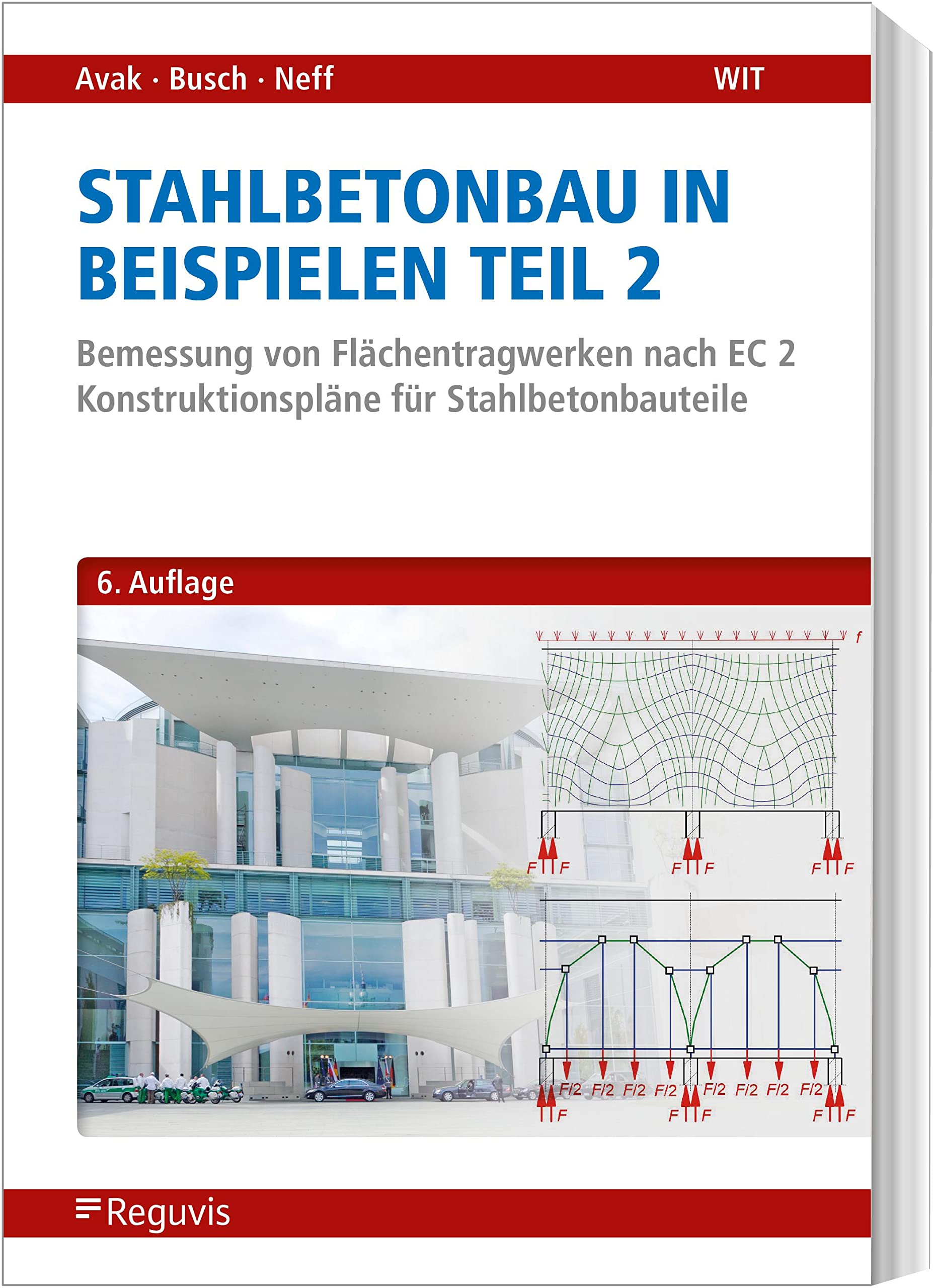 Stahlbetonbau in Beispielen - Teil 2: Bemessung von Flächentragwerken nach EC 2 - Konstruktionspläne für Stahlbetonbauteile Business & Technology