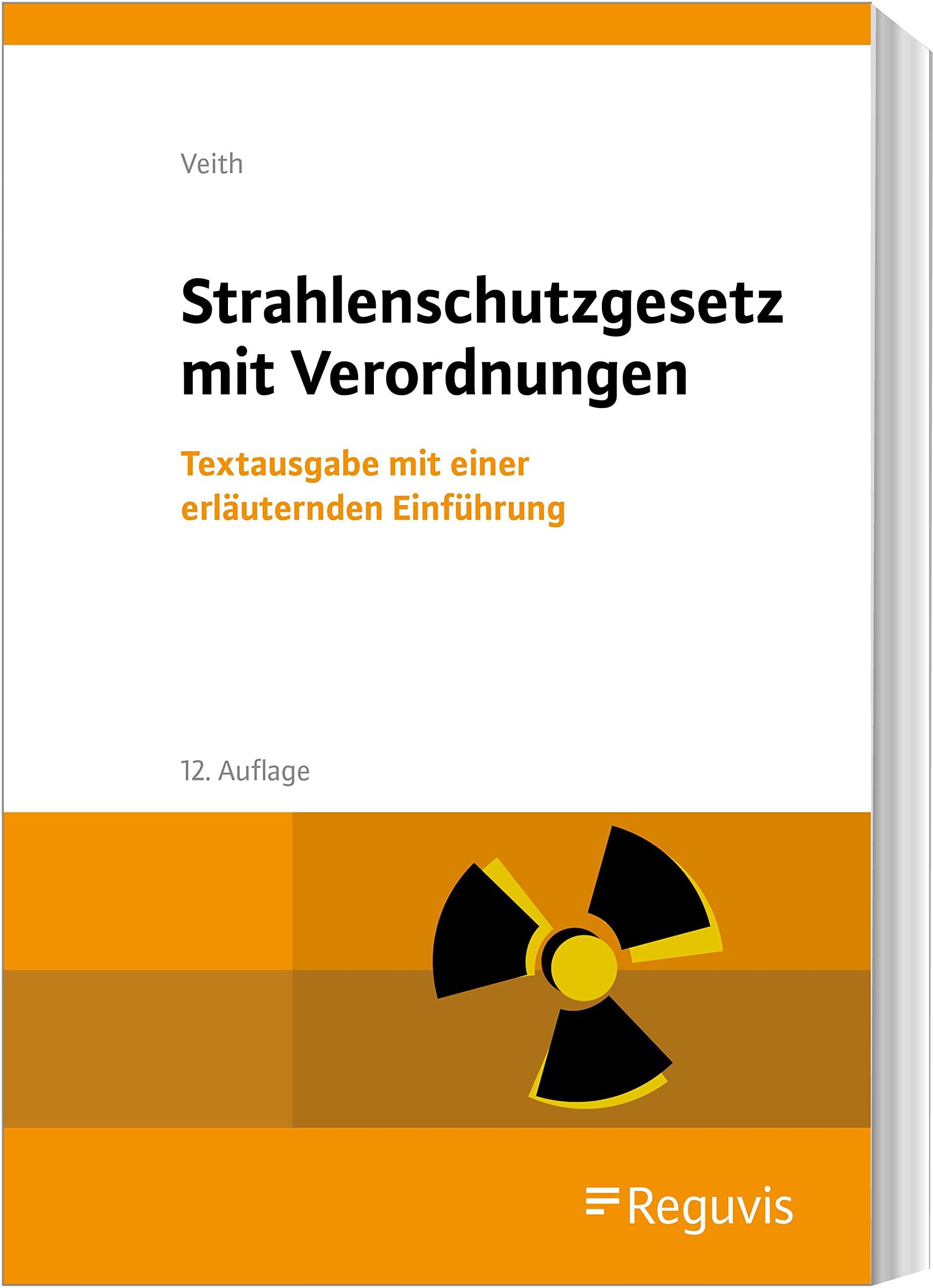 Strahlenschutzgesetz mit Verordnungen: Textausgabe mit einer erläuternden Einführung Law