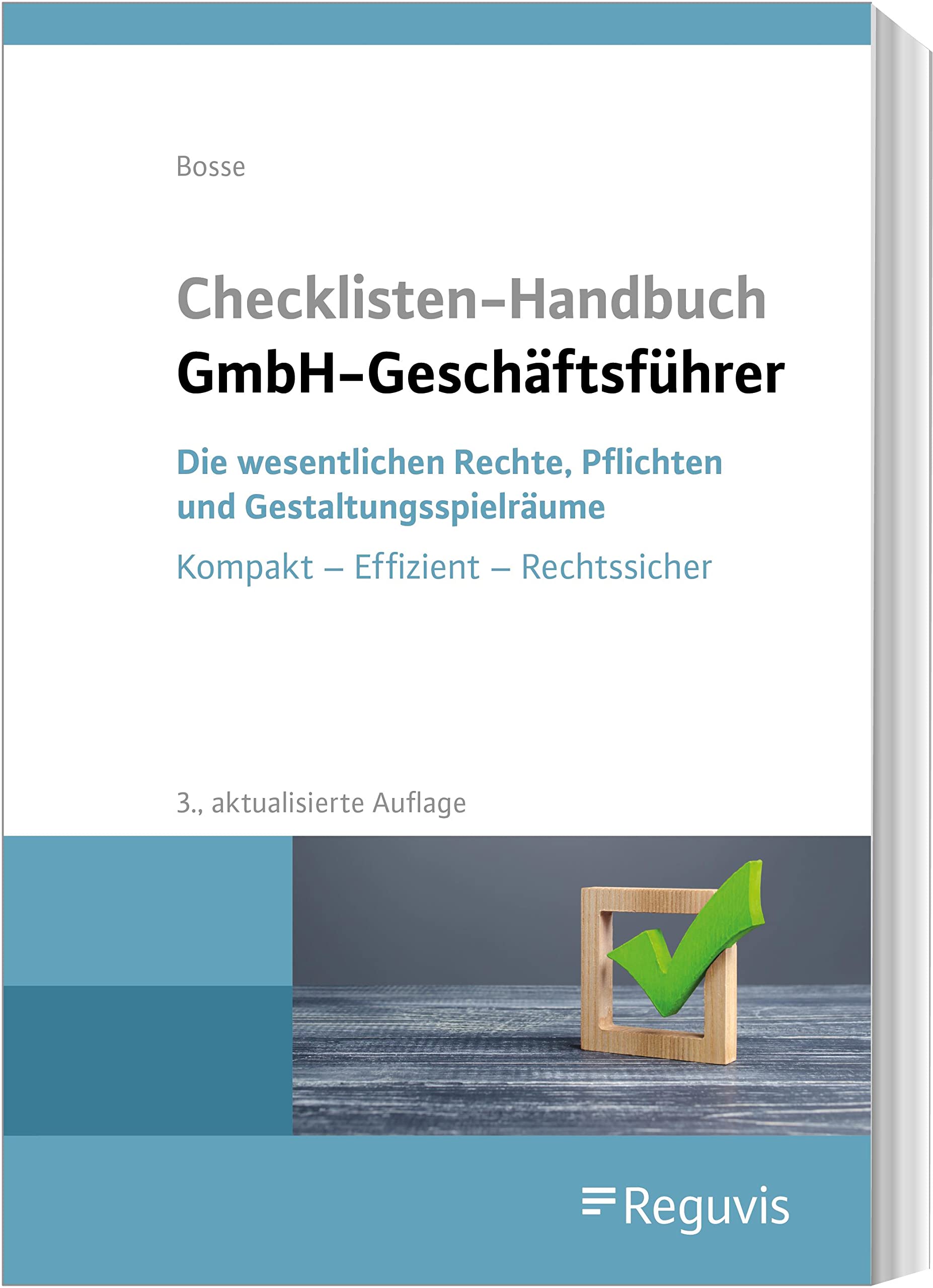 Checklisten Handbuch GmbH-Geschäftsführer: Die wesentlichen Rechte, Pflichten und Gestaltungsspielräume Kompakt - Effizient - Rechtssicher Law