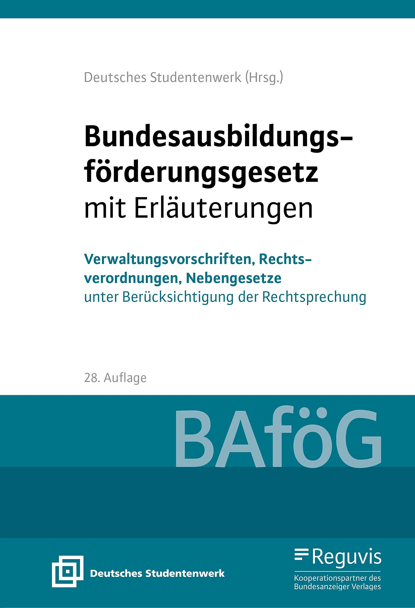 Bundesausbildungsförderungsgesetz mit Erläuterungen (BAföG): Verwaltungsvorschriften, Rechtsverordnungen, Nebengesetze unter Berücksichtigung der Rechtsprechung Law