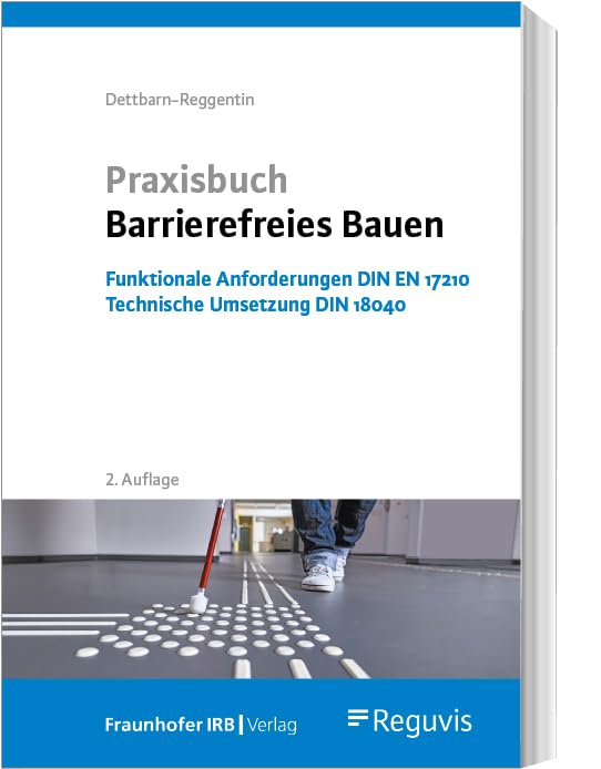 Praxisbuch Barrierefreies Bauen: Funktionale Anforderungen DIN EN 17210 - Technische Umsetzung DIN 18040 Law